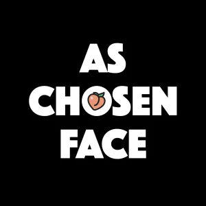 As Chosen Face