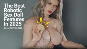 Robotic Sex Dolls In 2025 The Best Ai Features For Your Love Doll