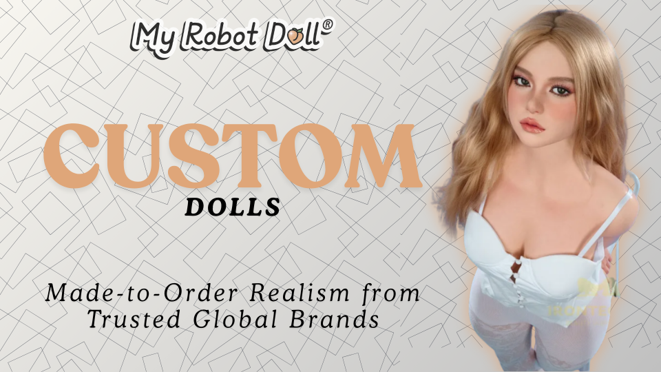 My Robot Doll Custom Dolls banner featuring lifelike handcrafted silicone doll and the text: 'Made-to-Order Realism from Trusted Global Brands'