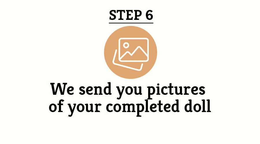 We Send You Pictures Of Your Completed Doll