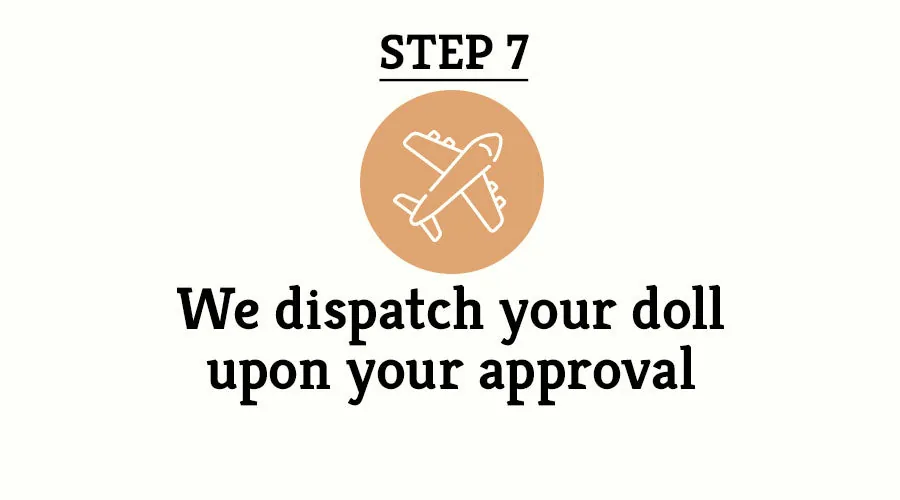 We Dispatch Your Doll Upon Your Approval