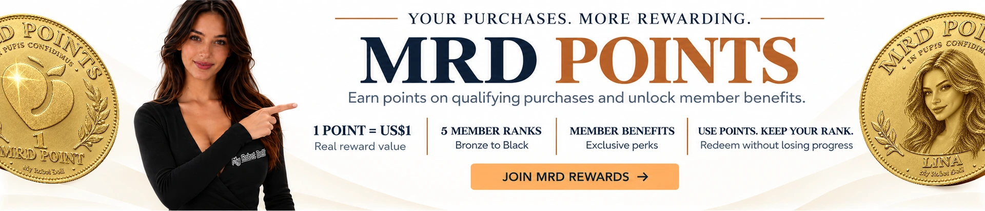 Mrd Points. Your Purchases. More Rewarding. Earn Points On Qualifying Purchases And Unlock Member Benefits. 1 Point = Us$1. Five Ranks, Bronze To Black. Use Points. Keep Your Rank. Join Mrd Rewards.
